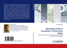 Bookcover of Modelling of Phase Formation in Aluminium Alloys