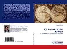Bookcover of The Rincón Astrolabe Shipwreck