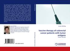 Portada del libro de Vaccine therapy of colorectal cancer patients with tumor antigens