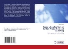 Bookcover of Trade Liberalization on Cotton Production and Marketing