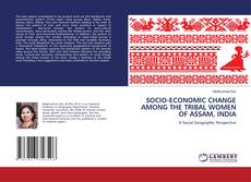 Capa do livro de SOCIO-ECONOMIC CHANGE AMONG THE TRIBAL WOMEN OF ASSAM, INDIA 