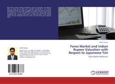 Forex Market and Indian Rupees Valuation with Respect to Japaneese Yen kitap kapağı