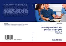 Capa do livro de Teacher perceptions and practices in using the internet 