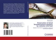 Couverture de Preservation of dried Scomberomorus guttatus by radiation and heat