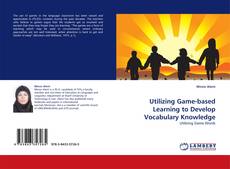 Borítókép a  Utilizing Game-based Learning to Develop Vocabulary Knowledge - hoz