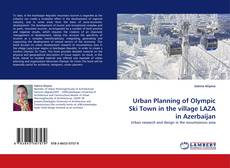 Copertina di Urban Planning of Olympic Ski Town in the village LAZA in Azerbaijan