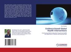 Bookcover of Evidence-based Global Health Interventions