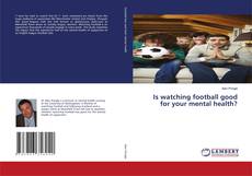 Is watching football good for your mental health? kitap kapağı
