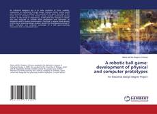 Buchcover von A robotic ball game: development of physical and computer prototypes