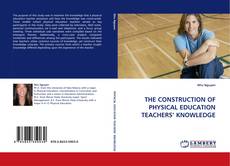 Buchcover von THE CONSTRUCTION OF PHYSICAL EDUCATION TEACHERS'' KNOWLEDGE