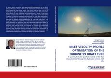 Bookcover of INLET VELOCITY PROFILE OPTIMIZATION OF THE TURBINE 99 DRAFT TUBE