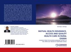 Borítókép a  MUTUAL HEALTH INSURANCE, ACCESS AND QUALITY HEALTH CARE IN RURAL GHANA - hoz
