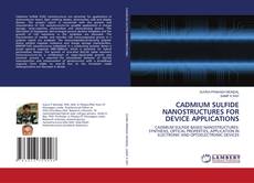 CADMIUM SULFIDE NANOSTRUCTURES FOR DEVICE APPLICATIONS kitap kapağı