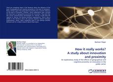 Portada del libro de How it really works? A study about innovation and proximity