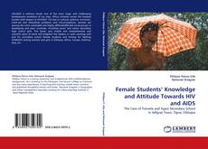 Female Students'' Knowledge and Attitude Towards HIV and AIDS kitap kapağı