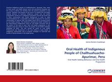 Couverture de Oral Health of Indigenous People of Challhuahuacho-Apurimac, Peru