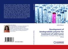 Capa do livro de Development of biodegradable polymer for treatment of solid tumor 