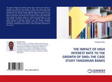 Portada del libro de THE IMPACT OF HIGH INTEREST RATE TO THE GROWTH OF SMEs THE CASE STUDY TANZANIAN BANKS