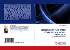 Capa do livro de NOTIONS FOR PMU-BASED POWER SYSTEM MODEL REDUCTION 