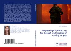 Buchcover von Complete signal processing for through wall tracking of moving targets