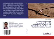 Couverture de Construction of an Agricultural Drought Monitoring System Using Remote Sensing Techniques