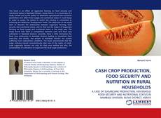 CASH CROP PRODUCTION, FOOD SECURITY AND NUTRITION IN RURAL HOUSEHOLDS kitap kapağı