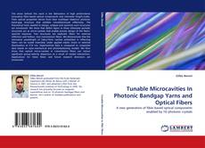 Bookcover of Tunable Microcavities In Photonic Bandgap Yarns and Optical Fibers