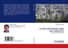 Copertina di A TOOL FOR SOLVING LAND USE CONFLICTS?