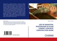 Couverture de USE OF MUNICIPAL WASTEWATER IN PLAIN CEMENT CONCRETE CONSTRUCTION WORK