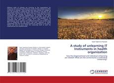 A study of unlearning IT Instruments in health organization kitap kapağı