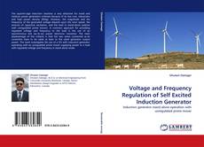 Voltage and Frequency Regulation of Self Excited Induction Generator kitap kapağı
