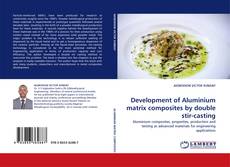 Bookcover of Development of Aluminium matrix composites by double stir-casting
