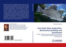 Live Food: Mass production, Biochemical profiling and Enrichment的封面