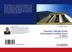 Capa do livro de Towards a decade of the International Criminal Court in Africa 