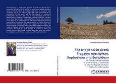 Copertina di The Irrational in Greek Tragedy: Aeschylean, Sophoclean and Euripidean