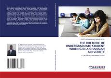 Couverture de THE RHETORIC OF UNDERGRADUATE STUDENT WRITING IN A GHANAIAN UNIVERSITY