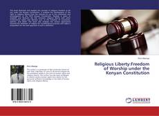 Religious Liberty:Freedom of Worship under the Kenyan Constitution kitap kapağı