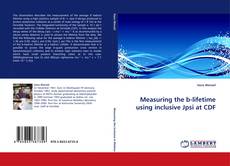 Measuring the b-lifetime using inclusive Jpsi at CDF kitap kapağı