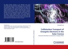 Capa do livro de Collisionless Transport of Energetic Electrons in the Solar Corona 