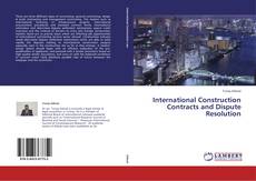 International Construction Contracts and Dispute Resolution的封面