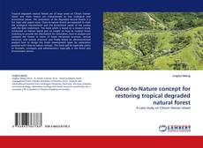Close-to-Nature concept for restoring tropical degraded natural forest kitap kapağı
