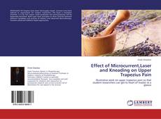 Bookcover of Effect of Microcurrent,Laser and Kneading on Upper Trapezius Pain