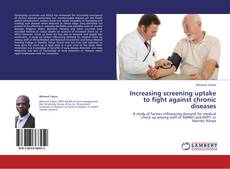 Bookcover of Increasing screening uptake to fight against chronic diseases
