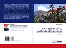 Couverture de Buffer Zone Resources, Livelihood and Conservation