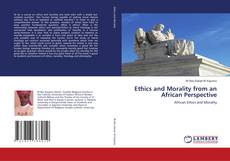 Bookcover of Ethics and Morality from an African Perspective