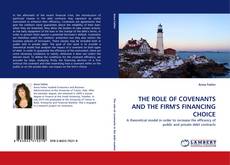 Copertina di THE ROLE OF COVENANTS AND THE FIRM''S FINANCING CHOICE