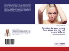 Nutrition to plant comes from space and not soil second Volume kitap kapağı