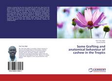 Couverture de Some Grafting and anatomical behaviour of cashew in the Tropics