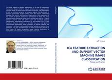 Capa do livro de ICA FEATURE EXTRACTION AND SUPPORT VECTOR MACHINE IMAGE CLASSIFICATION 
