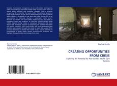 Couverture de CREATING OPPORTUNITIES FROM CRISIS